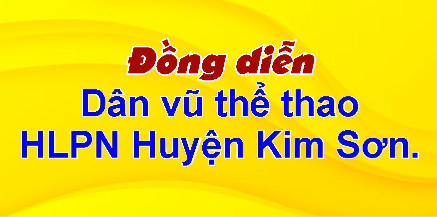 Đồng diễn Dân vũ thể thao HLPN Huyện Kim Sơn.